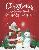 Christmas Coloring Book For Girls Ages 4-8: A Christmas Coloring Books with Fun Easy and Relaxing Pages Gifts for Girls Kids B08LNBS5NV Book Cover