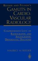 Reeder and Felson's Gamuts in Cardiovascular Radiology: Comprehensive Lists of Radiographic and Angiographic Differential Diagnosis 038794219X Book Cover