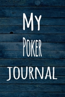My Poker Journal: The perfect way to record your hobby - 6x9 119 page lined journal! 1696389755 Book Cover