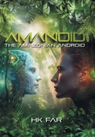 Amanoid: The Amazonian Android 1039177263 Book Cover