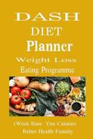 DASH Diet Planner: Weight Loss Eating Programme Possible Control Devised Solution High Blood Pressure Live Healthy Heart Disease Ensuring Your Evolution to Better Familiy 1981353151 Book Cover