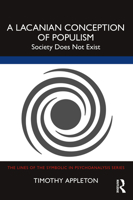 A Lacanian Conception of Populism: Society Does Not Exist 1032557184 Book Cover