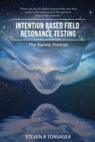Intention Based Field Resonance Testing: The Karmic Portrait 1955541302 Book Cover