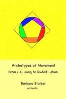 Archetypes of Movement - From C.G. Jung to Rudolf Laban B0GDM4R9XY Book Cover
