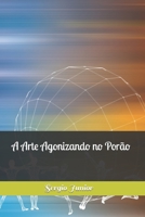 A Arte Agonizando no Por�o B09251Y7BN Book Cover