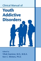 Clinical Manual of Youth Addictive Disorders 1615372369 Book Cover