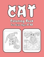 Cat Coloring Book For Kids Ages 8-12: Cat Book Of A Excellent Coloring Book for boys, girls, Adults and Kids Ages 8-12 B08FP3WMT7 Book Cover