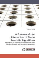 A Framework for Alternation of Meta-heuristic Algorithms: Alternation of Meta-heuristic Algorithms with Runtime Analysis and Parameter Adaptation 3838308670 Book Cover