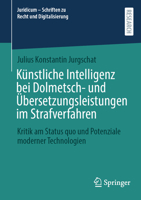 Künstliche Intelligenz bei Dolmetsch- und Übersetzungsleistungen im Strafverfahren: Kritik am Status quo und Potenziale moderner Technologien ... Recht und Digitalisierung) (German Edition) 3658526181 Book Cover