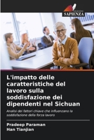 L'impatto delle caratteristiche del lavoro sulla soddisfazione dei dipendenti nel Sichuan (Italian Edition) 6208311888 Book Cover