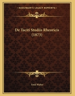 De Taciti Studiis Rheoricis (1873) 116959929X Book Cover