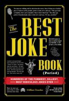 The Best Joke Book (Period): Hundreds of the Funniest, Silliest, Most Ridiculous Jokes Ever 1440583099 Book Cover