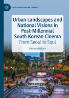Urban Landscapes and National Visions in Post-Millennial South Korean Cinema: From Seoul to Soul 3031297415 Book Cover