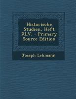 Historische Studien, Heft XLV. 1020129778 Book Cover