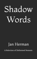 Shadow Words: A Selection of Deformed Sonnets B0CP62994D Book Cover