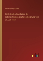 Die leitenden Grundsätze der österreichischen Strafproceßordnung vom 29. Juli 1853 3368025465 Book Cover