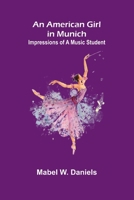 An American Girl in Munich: Impressions of a Music Student 9366386598 Book Cover