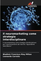 Il neuromarketing come strategia interdisciplinare (Italian Edition) 6206914895 Book Cover