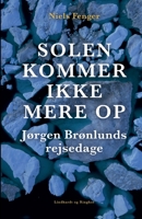 Solen kommer ikke mere op. Jørgen Brønlunds rejsedage 872635277X Book Cover