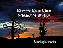 Wicky the Wacky Witch and Grumpy MR Whilloby 0648361403 Book Cover
