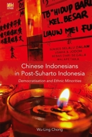 Chinese Indonesians in Post-Suharto Indonesia: Democratisation and Ethnic Minorities 9888455990 Book Cover