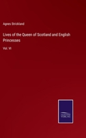 Lives of the Queens of England, from the Norman Conquest: With Anecdotes of Their Courts, Now First Published from Official Records and Other Authentic Documents, Private As Well As Public, Volume 6 1022485113 Book Cover