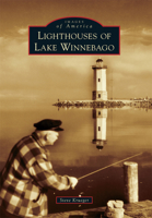Lighthouses of Lake Winnebago 1467124567 Book Cover
