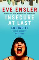 Insecure at Last: Losing It in Our Security-Obsessed World 1400063345 Book Cover