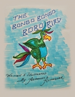 The Bongo Bongo Bobo Bird Book 1636612113 Book Cover