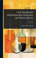 Uncinariasis (Hookworm Disease) in Porto Rico 1023705702 Book Cover