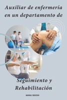 Auxiliar de enfermería en un departamento de seguimiento y rehabilitación (Spanish Edition) B0CRTZDBKG Book Cover