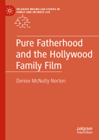Pure Fatherhood and the Hollywood Family Film 3030716473 Book Cover
