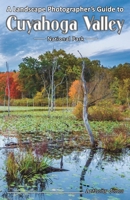 A Landscape Photographer's Guide to Cuyahoga Valley National Park 1732168059 Book Cover