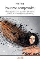 Pour me comprendre: Dans la peau d'une jeune fille atteinte de troubles du comportement alimentaire (French Edition) 241446626X Book Cover