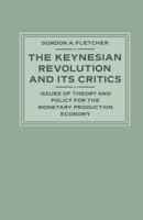 The Keynesian Revolution and Its Critics: Issues of Theory and Policy for the Monetary Production Economy 1349087386 Book Cover