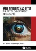 Spies in the Bits and Bytes: The Art of Cyber Threat Intelligence 1032823623 Book Cover