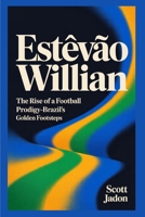Estêvão Willian: The Rise of a Football Prodigy-Brazil’s Golden Footsteps B0FTMT9X9Y Book Cover