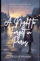 A Night To Forget In Paris: A New Beginning or a Final Farewell (Love Across Europe) B0F21LQXKN Book Cover