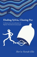 Eluding Sylvia, Chasing Poe: A choose-your-own adventure of Bipolar-Disordered-mood people 1922452092 Book Cover