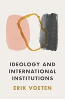 Ideology and International Institutions 0691207321 Book Cover