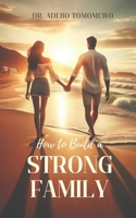How To Build A Strong Family 1908845104 Book Cover