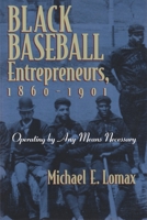 Black Baseball Entrepreneurs, 1860-1901: Operating by Any Means Necessary (Sports and Entertainment) 0815607865 Book Cover