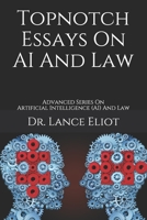 Topnotch Essays On AI And Law: Advanced Series On Artificial Intelligence (AI) And Law 1736303147 Book Cover