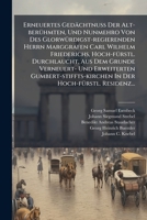 Erneuertes Gedächtnuß Der Alt-berühmten, Und Nunmehro Von Des Glorwürdigst-regierenden Herrn Marggrafen Carl Wilhelm Friederichs, Hoch-fürstl. ... In Der Hoch-fürstl. Residen 1276633785 Book Cover