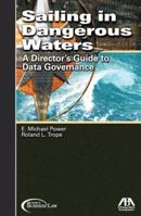 Sailing in Dangerous Waters: A Director's Guide to Data Goverance 1590315391 Book Cover