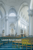 Laurent-Benoã(r)T Dewez (1732-1812), Architect in the Age of Enlightenment: Designing for Government, Church and Court in the Southern Low Countries 9462704473 Book Cover