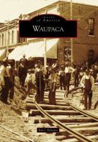 Waupaca (Images of America: Wisconsin) 073854020X Book Cover