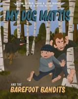 My Dog Mattis and the Barefoot Bandits 1737901900 Book Cover