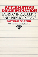 Affirmative Discrimination: Ethnic Inequality and Public Policy 0465020763 Book Cover