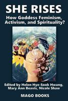 She Rises Volume 2 (Color): How Goddess Feminism, Activism, and Spirituality? 1533484597 Book Cover